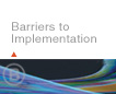 Barriers to Implementation